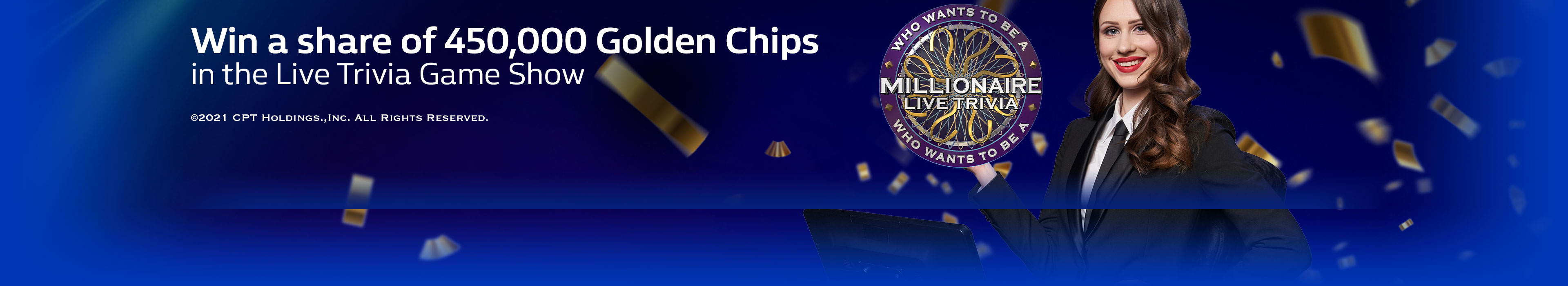 Win Golden Chips in our Live Trivia Quiz Shows